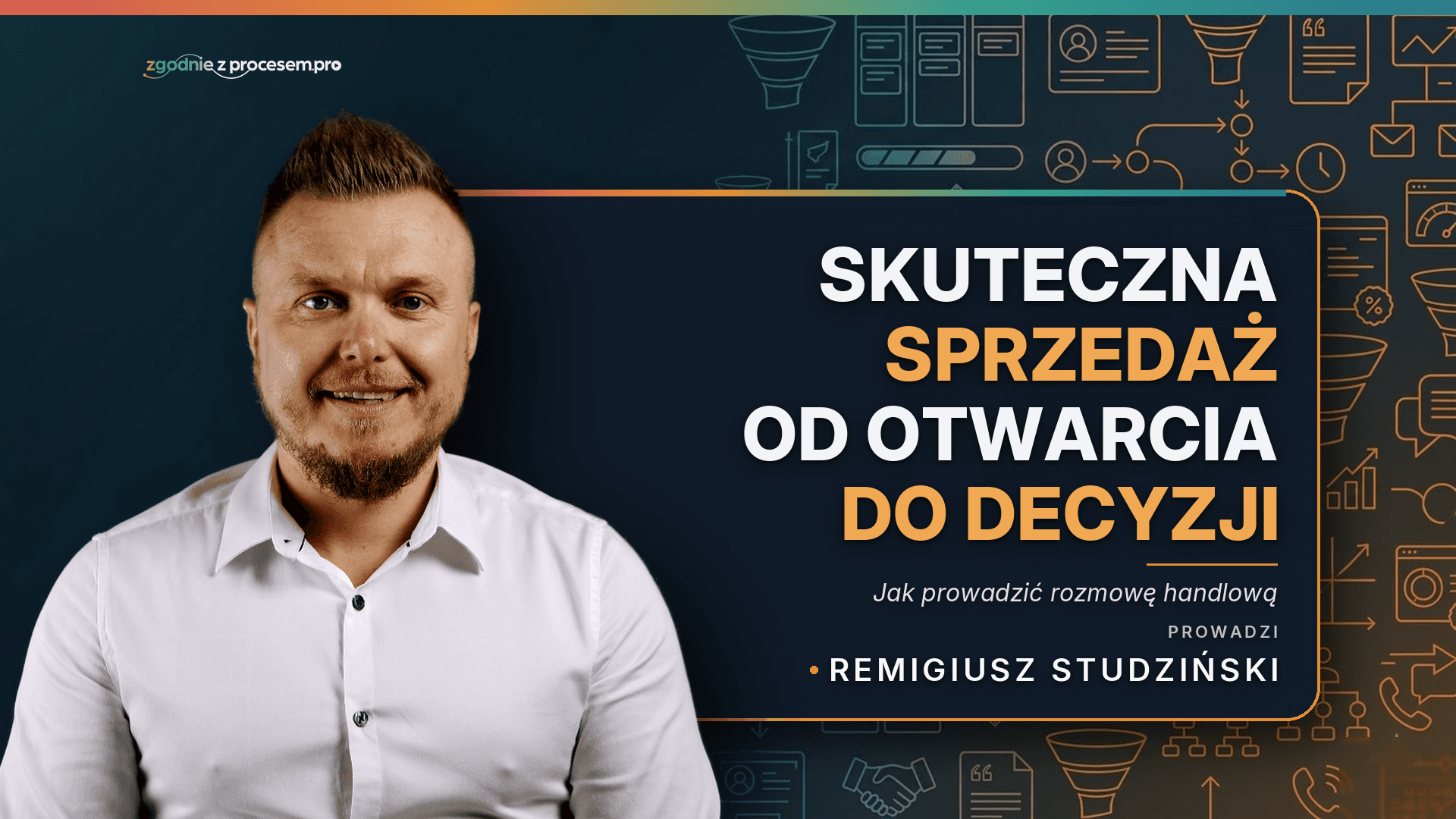 Skuteczna sprzedaż - jak prowadzić rozmowę handlową od otwarcia do decyzji